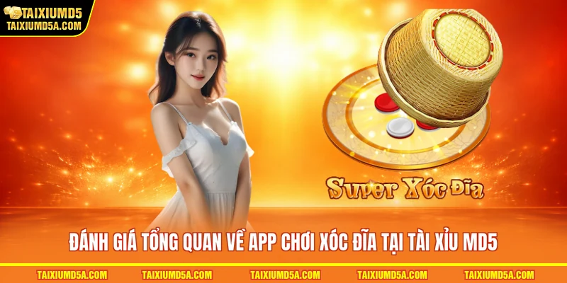 Đánh giá tổng quan về app chơi xóc đĩa tại tài xỉu MD5