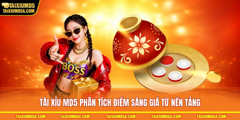 Tài xỉu MD5 phân tích điểm sáng giá từ nền tảng  