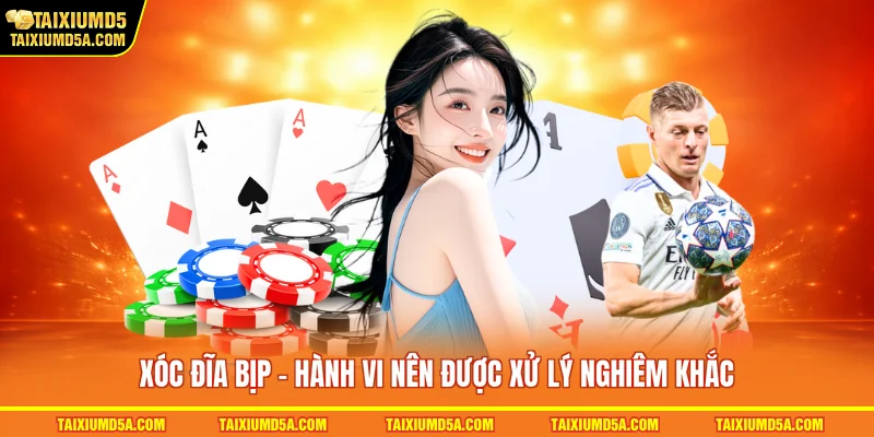 Xóc đĩa bịp - Hành vi nên được xử lý nghiêm khắc 